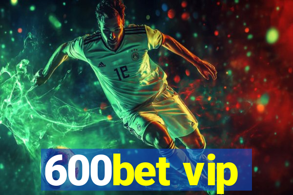 600bet vip